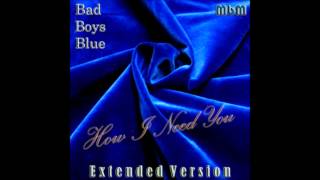 Bad Boys Blue - How I Need You Extended Version (mixed by Manaev)