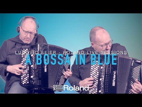 A BOSSA IN BLUE - Roland Live Sessions : LUDOVIC BEIER