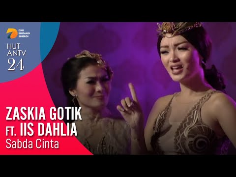 ZASKIA GOTIK Feat IIS DAHLIA - Sabda Cinta | HUT ANTV 24