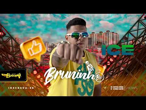 MC Bruninho BR - ICE