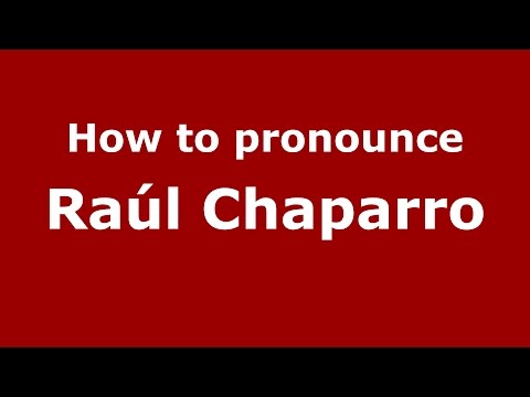 How to pronounce Raúl Chaparro (Spanish/Argentina) - PronounceNames.com