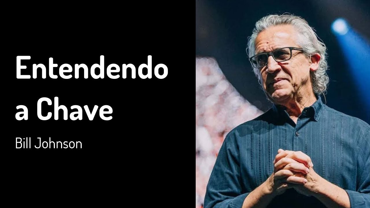 16 JUN 2019 | Bill Johnson | Entendendo a Chave