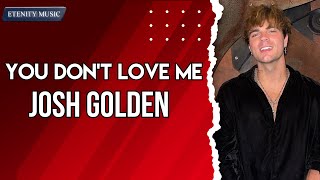 Josh Golden - you don&#39;t love me (Lyric Video)