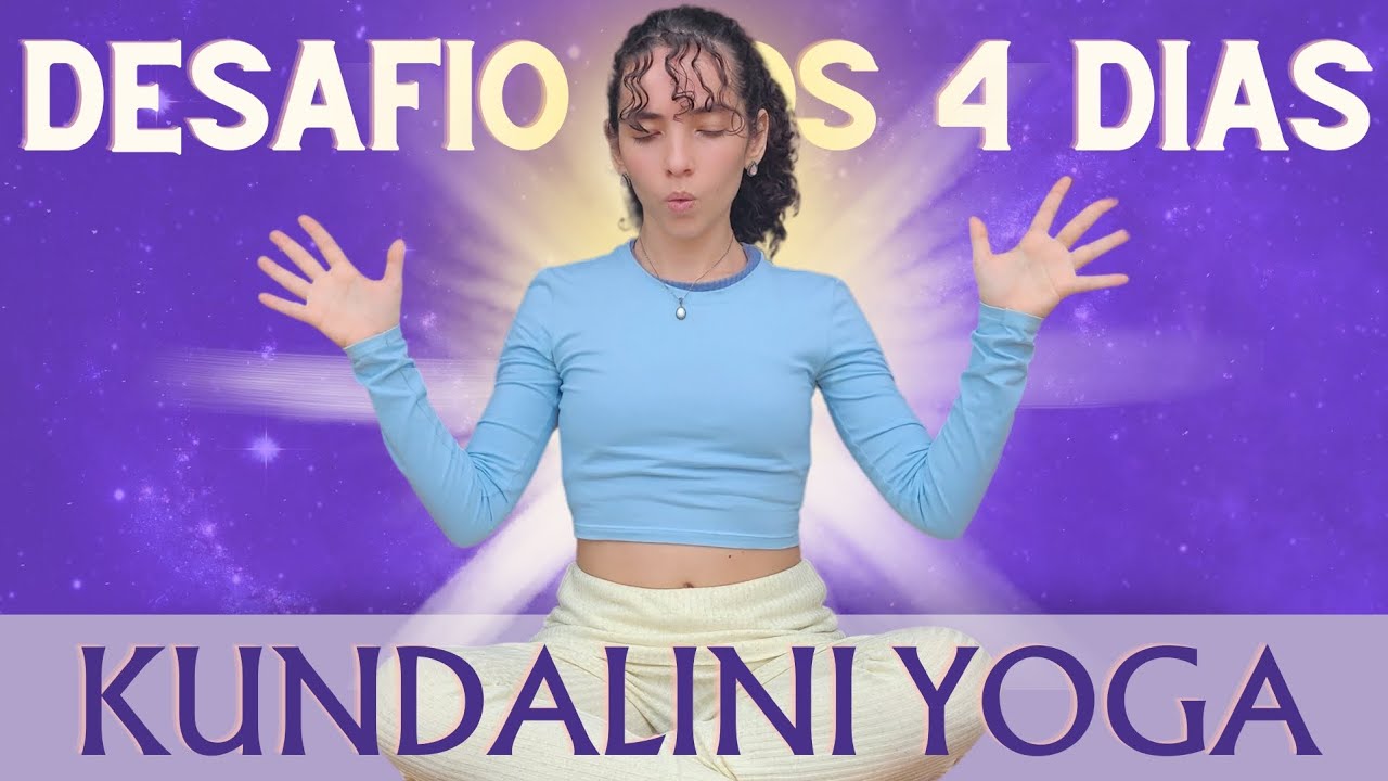 SUA PRIMEIRA AULA DE KUNDALINI YOGA- DESAFIO DOS 4 DIAS