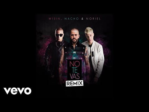 Nacho, Noriel, Wisin