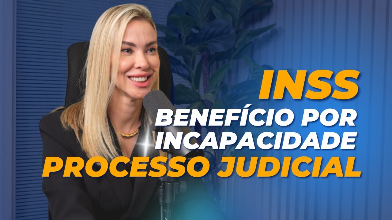 PROCESSO JUDICIAL DO BENEFÍCIO POR INCAPACIDADE- INSS