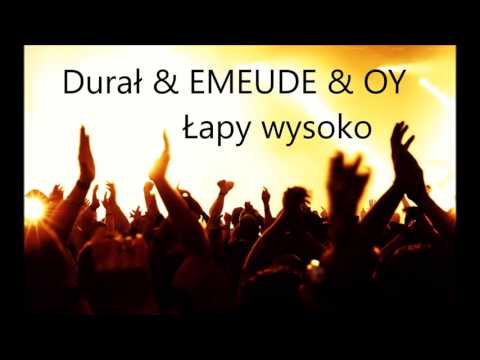 Durał & EMEUDE & OY - Łapy wysoko