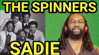 THE SPINNERS SADIE REACTION - I have more respect for that guy after seeing this
