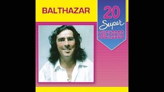 Balthazar - 20 Super Sucessos (Completo / Oficial)