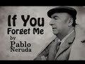 If You Forget Me by Pablo Neruda - Poetry ...