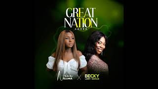 Great Nation (Cover) - Nunu Eluma x Becky Larry-Izamoje