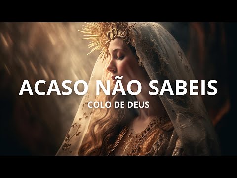 Acaso não sabeis - Colo de Deus | Letra