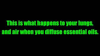 This is what happens to your lungs, lungs, and air when you diffuse essential oils