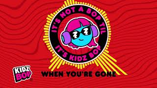 When You're Gone (Visualizer) | KIDZ BOP Kids