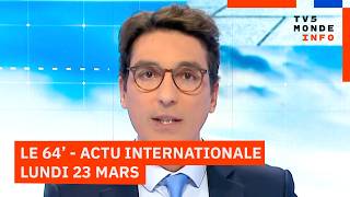 Le 64' - L'actualité internationale du lundi 23 mars 2026 - TV5MONDE