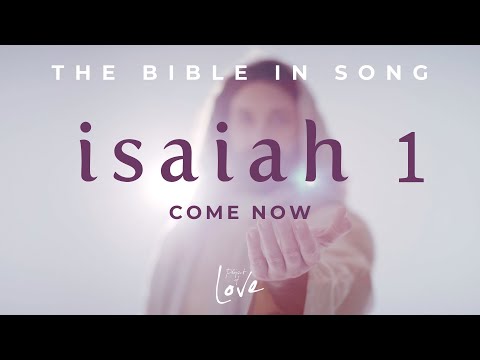 Isaiah 1 - Come Now || Bible in Song || NO AI! ||  #61
