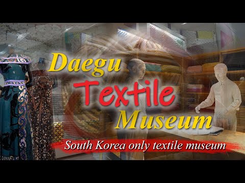 Descubra o mundo dos têxteis: uma viagem pelo Museu Têxtil de Daegu, na Coreia do Sul