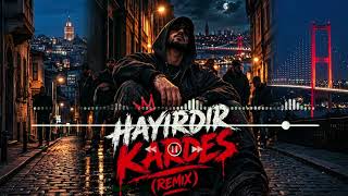 HAYIRDIR KARDEŞ REMİX | MURAT GÜL