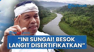Dedi Mulyadi Heran Tanah di Bantaran Sungai Bekasi Disertifikatkan: Besok Langit Disertifikatkan