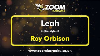 Roy Orbison - Leah - Karaoke Version from Zoom Karaoke