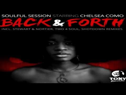 Soulful Session Starring Chelsea Como  - "Back & Forth"   (Stewart & Nortier Remix)