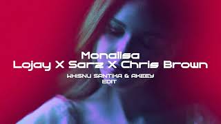 Lojay X Sarz X Chris Brown - Monalisa (Whisnu Santika & AKEEY Edit)