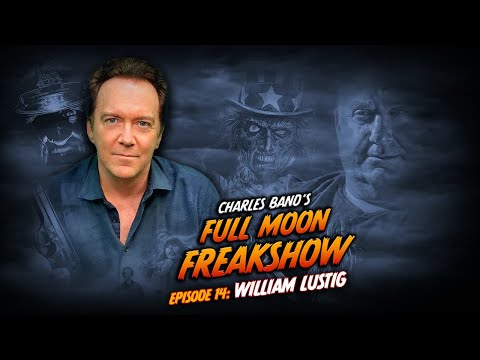 Charles Band's Full Moon Freakshow: Episode 14 | William Lustig