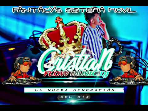 CRISTIAN FLOW MUSIC DJ LA NUEVA GENERACIÓN DEL MIX.. SALCEDO COTOPAXI