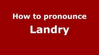 How to pronounce Landry