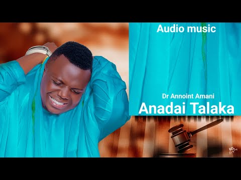 Dr Annoint Amani - ANADAI TALAKA ( official audio )