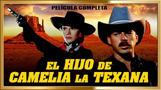 EL HIJO DE CAMELIA LA TEXANA  Película completa