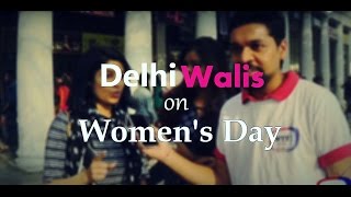 Delhi-Walis on Womens Day || WTF! ZONE ||