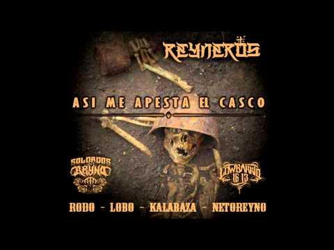 ASI ME APESTA EL CASCO - SOLDADOS DE EL REYNO- LOW BARRIO - REYNEROS