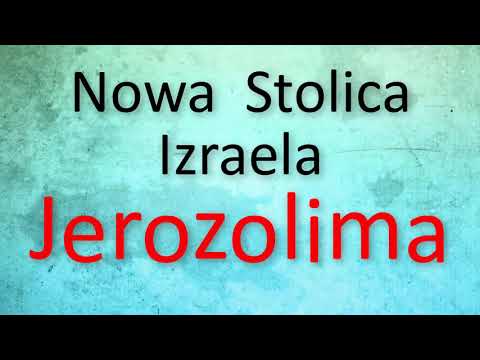 Jerozolima - nowa stolica Izrael - i co dalej