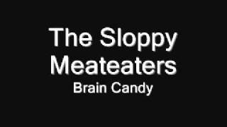 The Sloppy meateaters-Brain candy