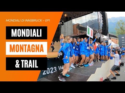 Mondiali di Corsa in Montagna e Trail - Innsbruck 2023 - Ep 1.