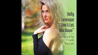 Kelly Levesque - &quot;I Won&#39;t Let You Down&quot; (Music Video)