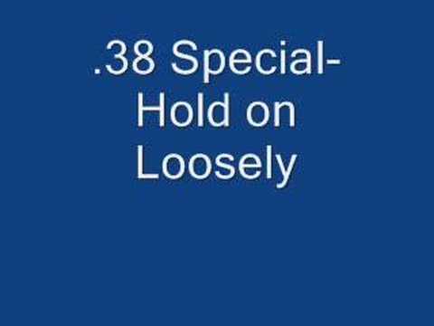 .38 Special- Hold on Loosely