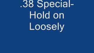 .38 Special- Hold on Loosely