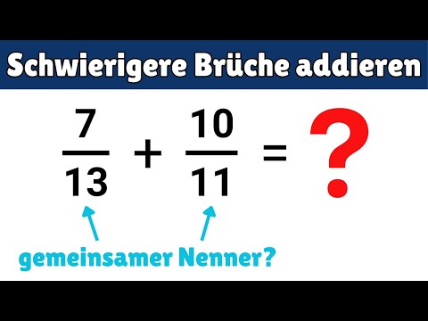 Schwierige Brüche addieren – so findest du den gemeinsamen Nenner!