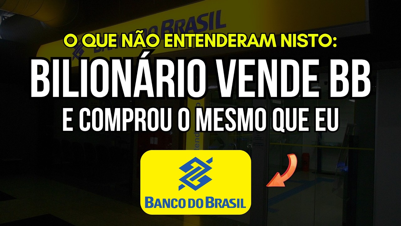 Bilionário Vende Ações do BBAS3 pra comprar Axia3 e Brap4, mas o que as pessoas não estão vendo