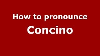 How to pronounce Concino