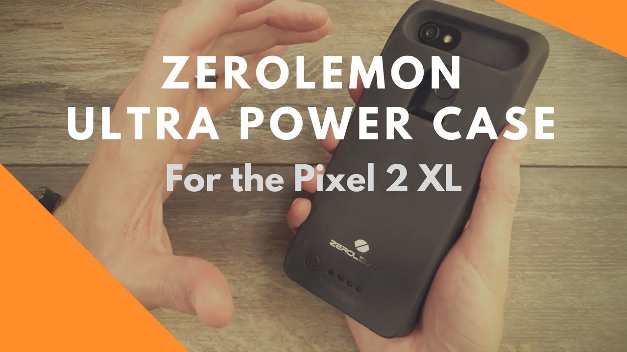 Triple the Size of Your Pixel 2 XL Battery with the ZeroLemon Ultra Power Case!