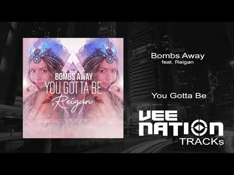 Bombs Away feat. Reigan - You Gotta Be