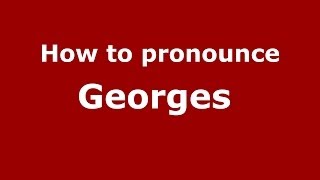 How to pronounce Georges 