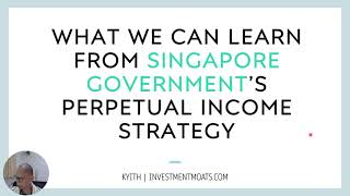 What we can learn from Singapore Government's Perpetual Income Strategy