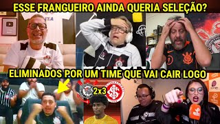 MELHORES REAÇÕES DE CORINTIANOS SURTANDO COM ELIMINAÇÃO NA COPA do BRASIL l CORINTHIANS 2X3 INTER