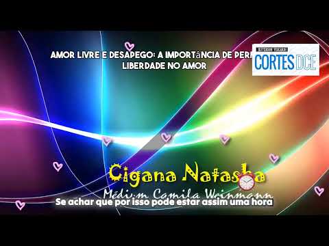 Cortes DcE #638 -Amor livre e desapego,importância da liberdade no amor -  Cigana Natasha de Calcutá