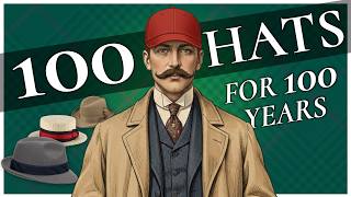 100 Gentleman's Hats Over 100 Years (1900 - 2000)