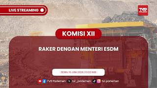 KOMISI XII DPR RI RAKER DENGAN MENTERI ESDM